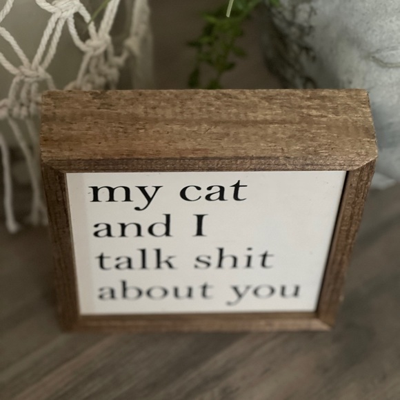 My Cat and I Talk “Crap” About You Rustic Wood Box Sign - Picture 6 of 13